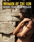 Women Of The Sun: Bunny Yeager In Mexico