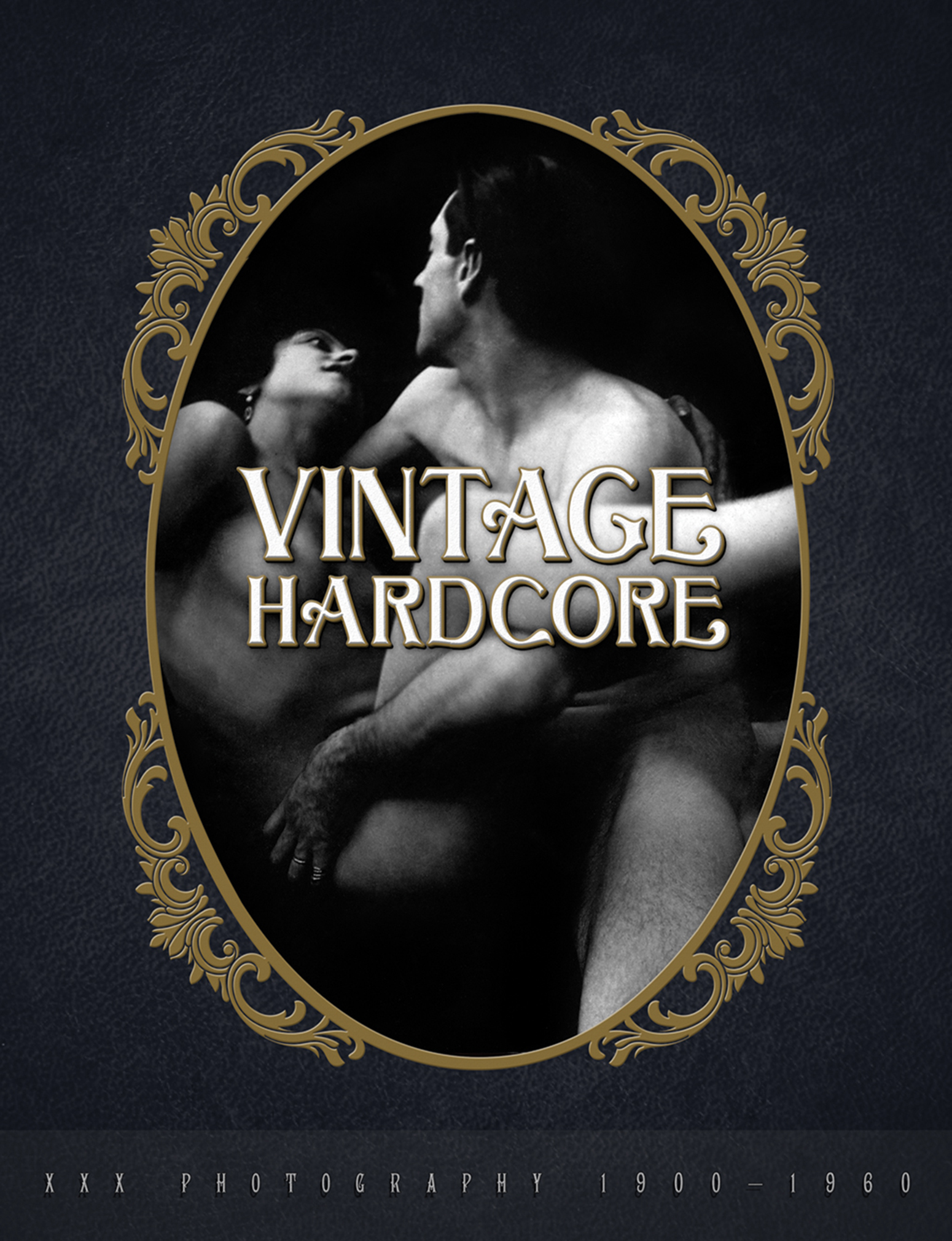 Vintage Hardcore: XXX Photography 1900 - 1960